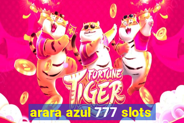 arara azul 777 slots